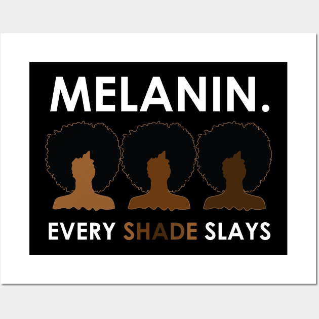 Melanin Every Shade Slays Wall Art by blackartmattersshop